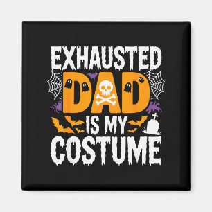 Exhausted Dad Is My Costume Shirt Men Halloween Co Magnet