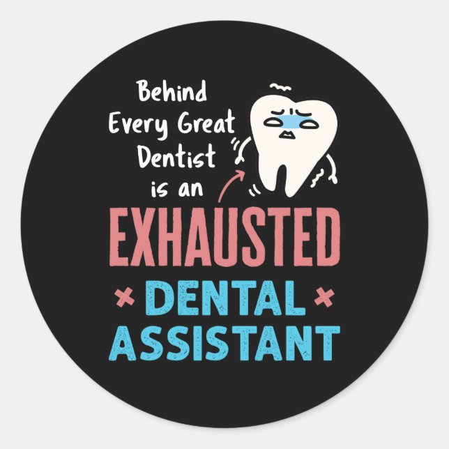 Exhausted Dental Assistant Funny Appreciation  Classic Round Sticker (Front)