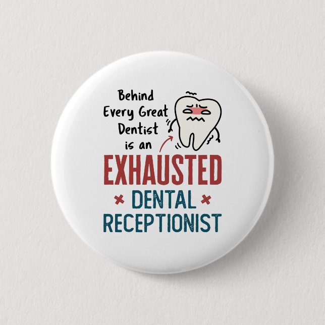 Exhausted Dental Receptionist Funny Front Office 6 Cm Round Badge (Front)