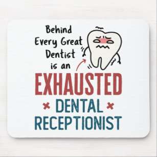 Exhausted Dental Receptionist Funny Front Office Mouse Pad
