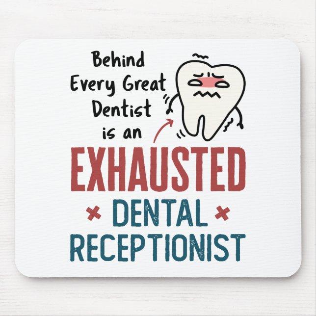Exhausted Dental Receptionist Funny Front Office Mouse Pad (Front)