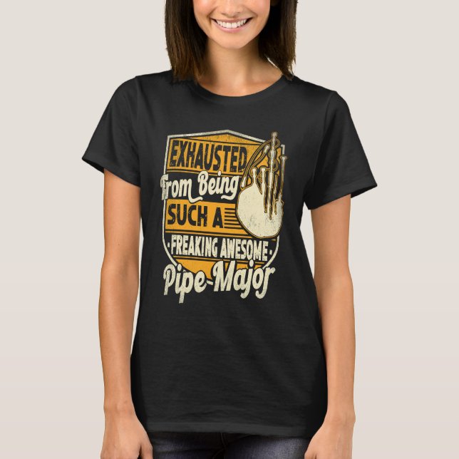 Exhausted From Being Such A Freaking Awesome Pipe  T-Shirt (Front)