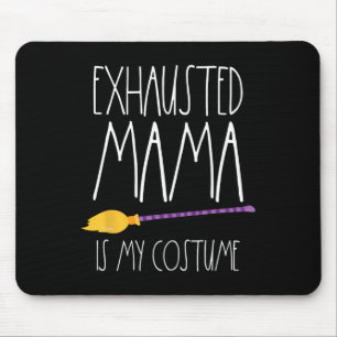 Exhausted Mama Is My Costume This Is My Tired Mum  Mouse Pad