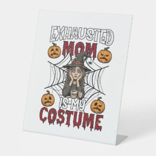Exhausted Mum Is Costume Halloween Witch Coffee Pu Pedestal Sign