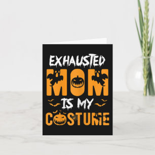 Exhausted Mum Is My Costume Fun Halloween Gift Card