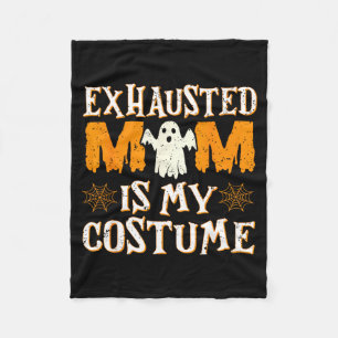 Exhausted Mum is My Costume Funny Mama Halloween Fleece Blanket