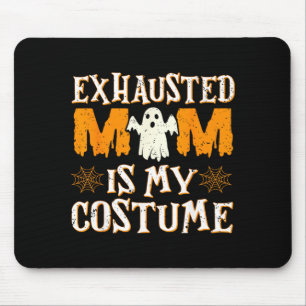 Exhausted Mum is My Costume Funny Mama Halloween Mouse Pad