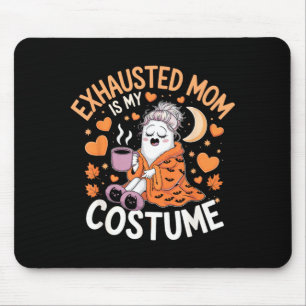 Exhausted Mum Is My Costume Funny Momma Halloween Mouse Pad