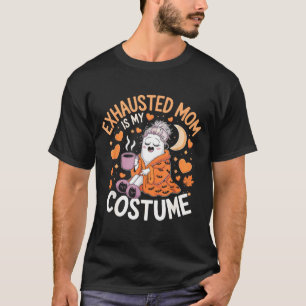 Exhausted Mum Is My Costume Funny Momma Halloween T-Shirt