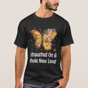 Exhausted On A Whole New Level Mum Sayings Mother  T-Shirt