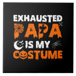 exhausted papa is my costume ceramic tile