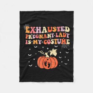 Exhausted Pregnant Lady Is My Costume Halloween Pr Fleece Blanket