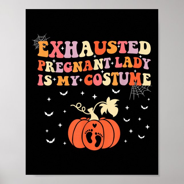 Exhausted Pregnant Lady Is My Costume Halloween Pr Poster (Front)