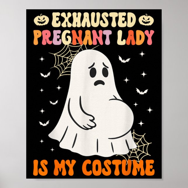 Exhausted Pregnant Lady Is My Costume Halloween Pr Poster (Front)