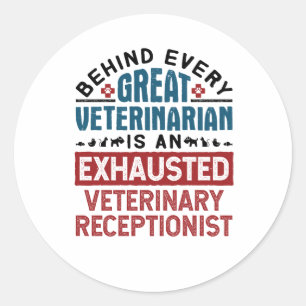 Exhausted Veterinary Receptionist Classic Round Sticker