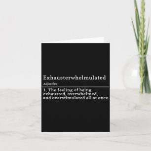 Exhausterwhelmulated Definition - Feeling Of Being Card