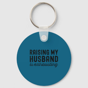 Exhausting Wife Mom Husband Raising Key Ring