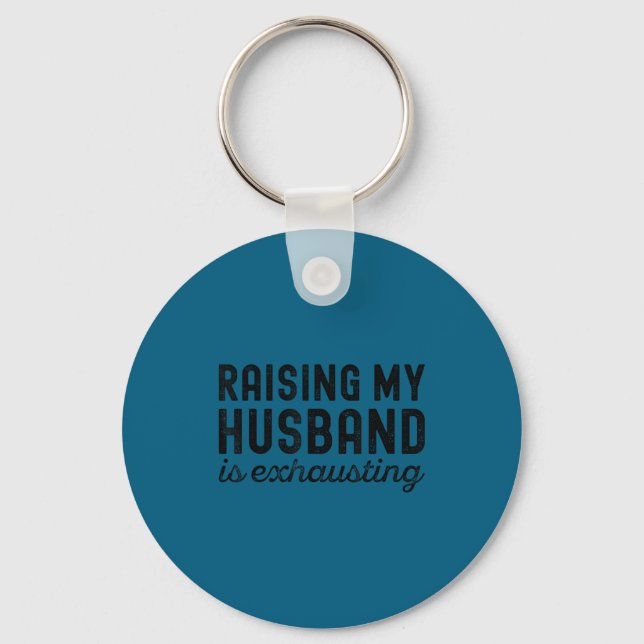 Exhausting Wife Mom Husband Raising Key Ring (Front)