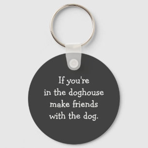 Exile to the Doghouse Silly Advice Key Ring