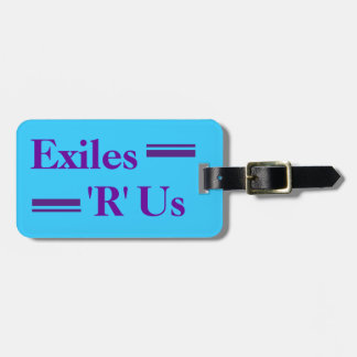 Exiles 'R' Us Luggage Tag