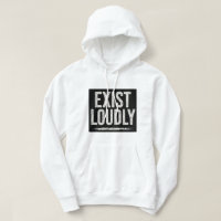 Exist Loudly Bold Statement Hoodie