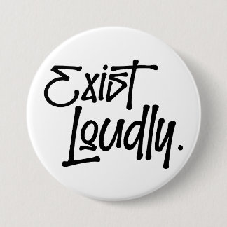 Exist Loudly Button