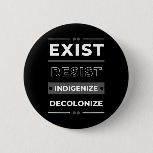 Exist Resist Indigenise Decolonise 6 Cm Round Badge