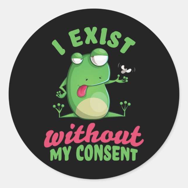 Exist Without My Consent Fun Frog Depression Meme  Classic Round Sticker (Front)