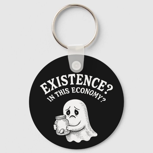 Existence? In this economy? Boo, I’ll pass. Key Ring (Front)