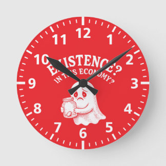 Existence? In this economy? Boo, I’ll pass. Round Clock