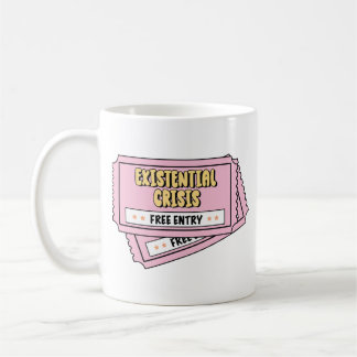 Existential Crisis Funny Ticket Coffee Mug