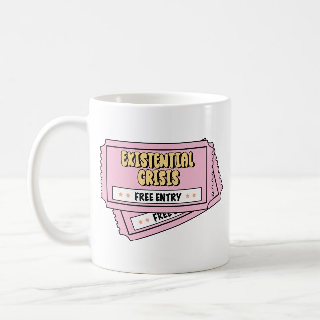 Existential Crisis Funny Ticket Coffee Mug (Left)