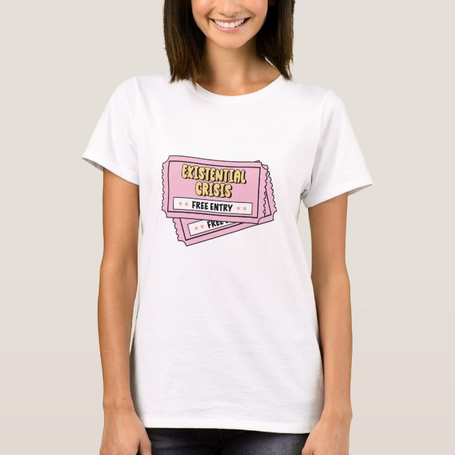 Existential Crisis Funny Ticket T-Shirt (Front)