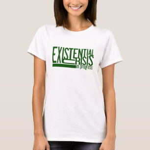 Existential Crisis shirt - choose style & colour