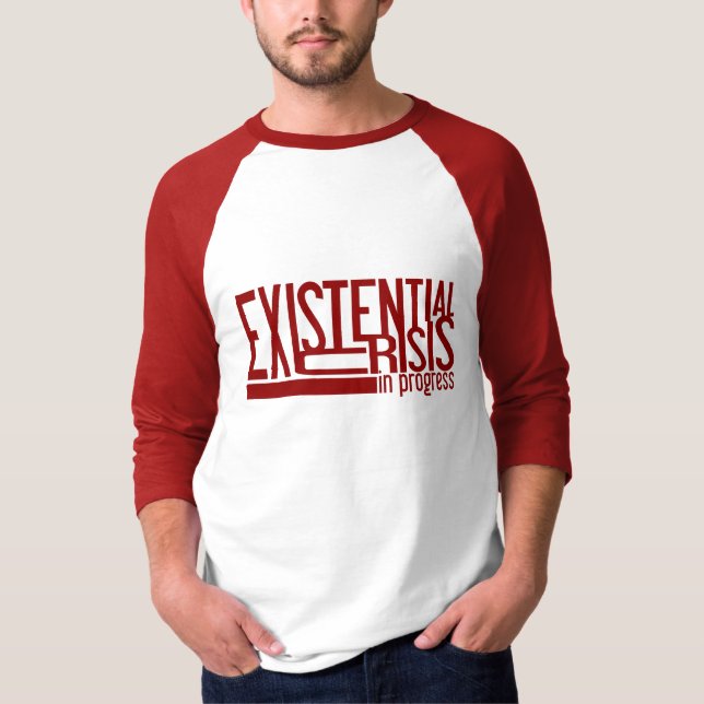 Existential Crisis shirt - choose style & colour (Front)
