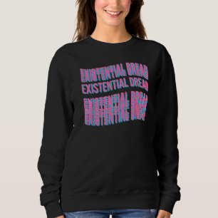 Existential Dread Slogan Streetwear Aesthetic Retr Sweatshirt