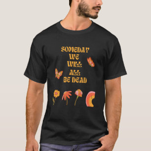 Existentialism Nihilism Philosophy Quote 2 T-Shirt