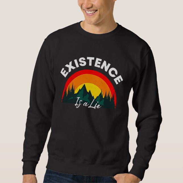 Existentialism Nihilism Philosophy Quote Sweatshirt (Front)