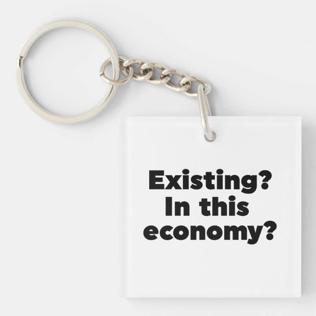Existing? In this economy? Key Ring (Front)