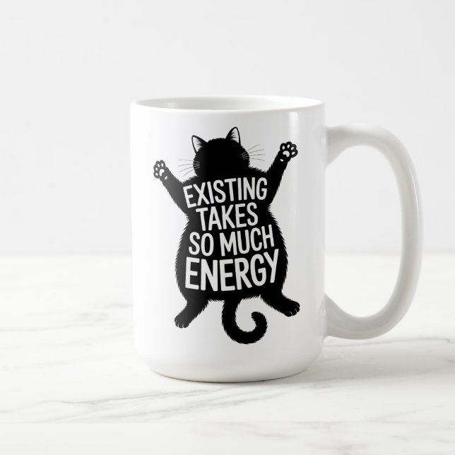 Existing Takes So Much Energy Fat Cat Humor Coffee Mug (Right)