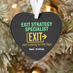 Exit Strategy Specialist Just looking for the Sign Ornament