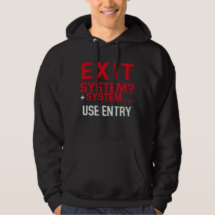 Exit System - Funny Programmer IT Hacker Hoodie