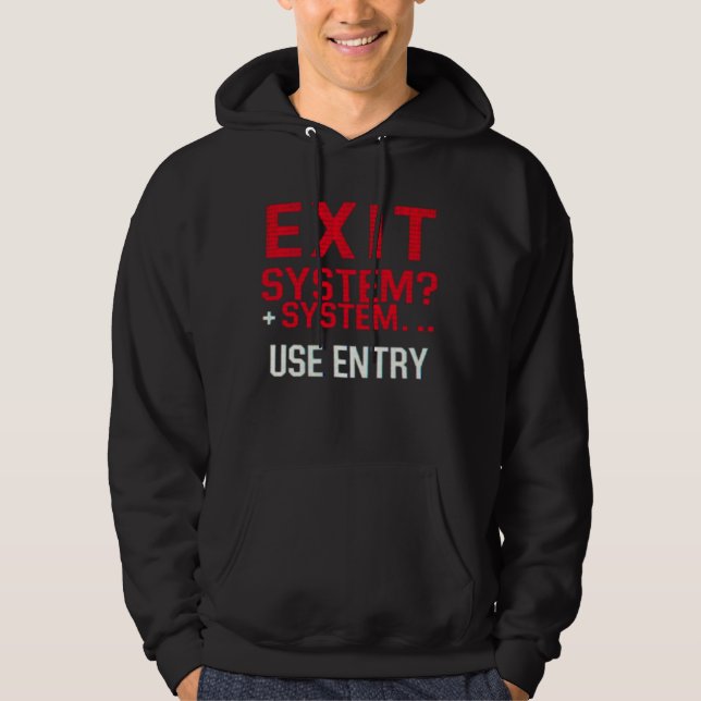 Exit System - Funny Programmer IT Hacker Hoodie (Front)