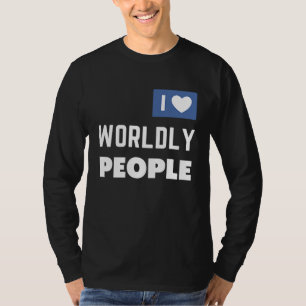 ExJW Ex Jehovah's Witness I Love Worldly People T-Shirt