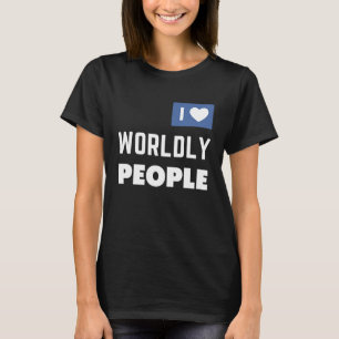 ExJW Ex Jehovah's Witness I Love Worldly People T-Shirt