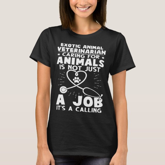 Exotic Animal Veterinarian Caring Animals Not Just T-Shirt (Front)