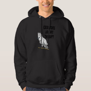 Exotic Bird Saying Cockatoos As Therapy Hoodie