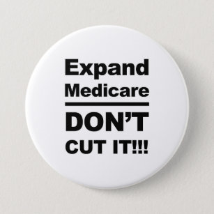 Expand Medicare -- Don't Cut It 7.5 Cm Round Badge