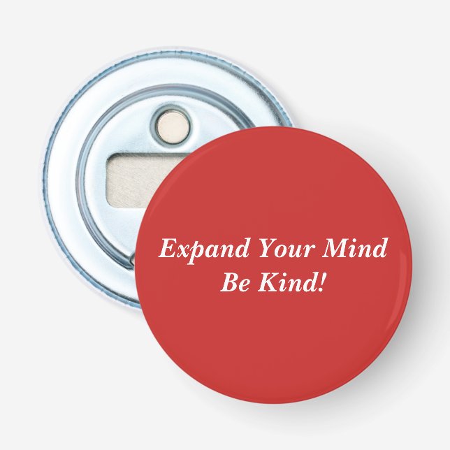Expand Your Mind Be Kind! Bottle Opener (Front)