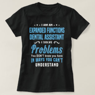 Expanded Functions Dental Assistant T-Shirt
